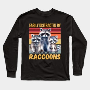 easily distracted by raccoons Long Sleeve T-Shirt